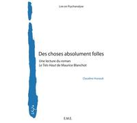 Des choses absolument folles Une lecture du roman Le Très-Haut de Maurice Blanchot - Claudine Hunault - Eme Et Intercommunications - broché - Essai