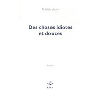 Des choses idiotes et douces - Frédéric Boyer - P.o.l. - broché - Roman