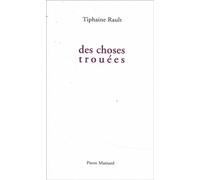 Des choses trouées - Tiphaine Rault - Pierre Mainard - broché - Poésie