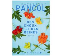 Des choux et des reines: Le nouveau roman de K.Pancol