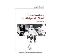 Des Chrétiens En Afrique Du Nord (1945-1962)