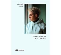 Des cicatrices au courage - Victoria Marie - Dashbook - broché - Guide