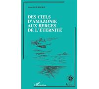 Des ciels d'Amazonie aux berges de l'éternité