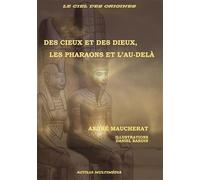 Des cieux et de dieux, les pharaons et l'au-delà