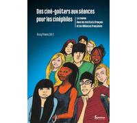 Des ciné-goûters aux séances pour les cinéphiles Le cinéma dans les Instituts français et les Alliances françaises - Giusy Pisano - Presses Universitaires Du Septen-Trion - broché - Essai