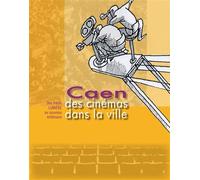 Des cinémas dans la ville - Caen Caen, des frères Lumière au nouveau millénaire - Serge David - Cahiers Du Temps Eds - broché - Essai