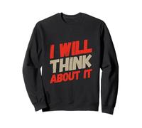 des Citations drôles, des Gens drôles, drôles, Je Vais y réfléchir Sweatshirt