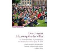 Des Citoyens À La Conquête Des Villes - Les Listes Citoyennes Et Participatives Lors Des Élections Municipales De 2020