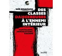 Des classes dangereuses à l'ennemi intérieur Saïd Bouamama (Auteur)