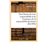 Des Clauses de non-responsabilité et de l'assurance de la responsabilité des fautes Élie Boutaud (Auteur)