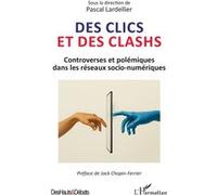 Des clics et des clashs Pascal Lardellier (Auteur), Jack Chopin-Ferrier (Préface)