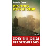 Des clous dans le coeur Prix du quai des orfèvres 2013 - Danielle Thiéry - Fayard - Poche - Roman