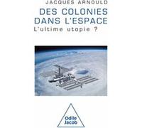 Des colonies dans l'espace Jacques Arnould (Auteur)