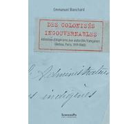 Des colonisés ingouvernables: Adresses d’Algériens aux autorités françaises (Akbou, Paris, 1919-1940)