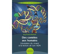Des comètes aux humains L'évolution du vivant à la lecture de son ADN - Guy-Franck Richard - Edp Sciences - broché - Essai