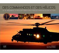 Des Commandos Et Des Helicos, 4Ème Régiment D'Hélicoptères 4ème régiment d'hélicoptères des forces spéciales en action - Henri-Pierre Grolleau - Marines Eds - relié - Etude
