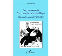 Des commerçants à la conquête de la république Mascuraud et son comité (1899-1926) - Jean-Loup Vivier - L'harmattan - broché - Etude