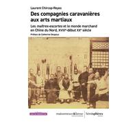 Entre marchands et brigands : Les maîtres-escortes en Chine du Nord (XVIIIe- XXe siècle)