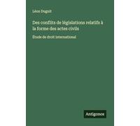 Des conflits de législations relatifs à la forme des actes civils: Étude de droit international