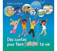 Des contes pour faire pétiller ta vie