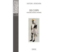Des corps Anatomies, Défenses, Fantasmes - Victor Ieronim Stoichita - Droz - broché - Essai