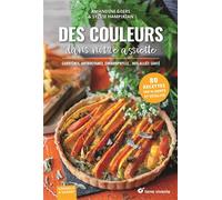 Des couleurs dans notre assiette Carotènes, anthocyanes, chlorophylle... nos alliés santé - Amandine Geers - Terre Vivante - broché - Guide