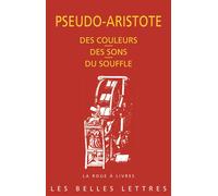 Des couleurs. Des sons. Du souffle - Pseudo-Aristote - Belles Lettres - broché - Essai