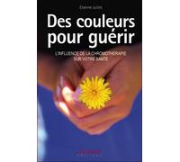 Des couleurs pour guérir - L'influence de la chromothérapie