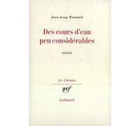 Jean-Loup Trassard – Des cours d'eau peu considérables – Gallimard – Livre