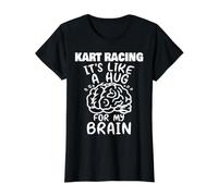 des Courses de Karting comme Un câlin pour Mon Cerveau Un Coureur de Karting Amusant T-Shirt Graphique avec Valeur, Femme, Noir, S
