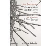 Des coutumes qui font vivre: Suivi du Sefer ha-Minhagim de Shimon Guenzburg (Venise, Giovanni di Gara, 1593)