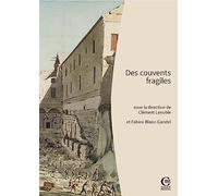 Des couvents fragiles: Pour une archéologie des établissements mendiants (France méridionale, Corse, Ligurie, Piémont)