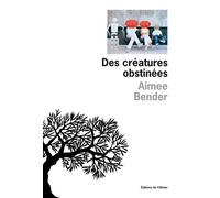 Des créatures obstinées - Willful creatures - Aimée Bender - De L'olivier Eds - broché - Roman