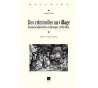 Des criminelles au village. Femmes infanticides en Bretagne (1825-1865)