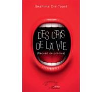 Des cris de la vie (Recueil de poèmes) - Ibrahima Die Touré - L'harmattan - broché - Poésie