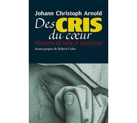 Des cris du cœur Histoires de lutte et espérance - Johann Christoph Arn - Plough Publishing - broché - Essai