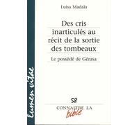 Des cris inarticulés au récit de la sortie des tombeaux - Le possédé de Gérasa Numéro 58 - Luisa Madala - Lumen Vitae Eds - broché - Essai
