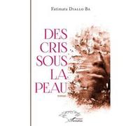 Fatimata Diallo Ba – Des cris sous la peau – Roman – Broché