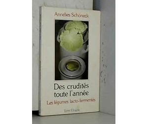 Des Crudités toute l'année: Les légumes lacto-fermentés