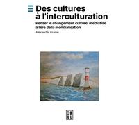 Des cultures à l’interculturation Penser le changement culturel médiatisé à l’ère de la mondialisation - Alexander Frame - Edul Univeau Lorraine - broché - Essai