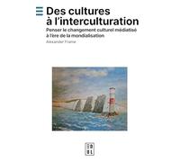 Des cultures à l’interculturation: Penser le changement culturel médiatisé à l’ère de la mondialisation
