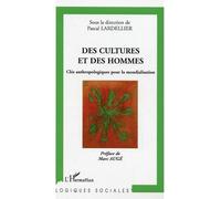 Des cultures et des hommes Clés anthropologiques pour la mondialisation - Pascal Lardellier - L'harmattan - broché - Essai