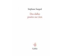 Des dalles posées sur rien - Stéphane Sangral - Galilee - broché - Essai