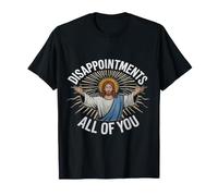 des déceptions, Vous Tous, Jésus Christ, Seigneur Sauveur, C'est drôle T-Shirt