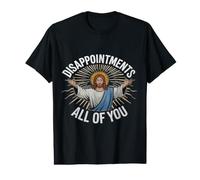 des déceptions, Vous Tous, Jésus Christ, Seigneur Sauveur, C'est drôle T-Shirt Graphique avec Valeur