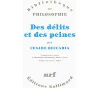 Des délits et des peines Cesare Beccaria (Auteur), Xavier Tabet (Préface), Xavier Tabet (Traduction), Alessandro Fontana (Traduction)