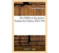 Des Délits et des peines. Traduit de l'italien Cesare Beccaria (Auteur)