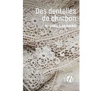 Des dentelles de charbon Michel Lacombe (Auteur)