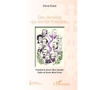 Des dentistes qui ont fait l'Histoire... - Xavier Riaud - L'harmattan - broché - Etude
