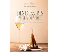 Des desserts au sein du verre: Traversée des vignobles de France en 50 accords vins et recettes gourmandes